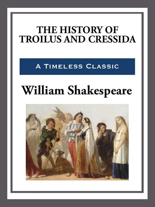 The History of Troilus and Cressida