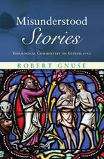 Misunderstood Stories: Theological Commentary on Genesis 1-11