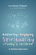 Exploring and Engaging Spirituality for Today's Children