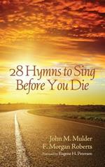 28 Hymns to Sing Before You Die