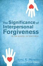 The Significance of Interpersonal Forgiveness in the Gospel of Matthew