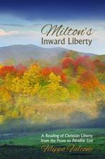 Milton's Inward Liberty: A Reading of Christian Liberty from the Prose to Paradise Lost