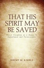 That His Spirit May Be Saved: Church Discipline as a Means to Repentance and Perseverance