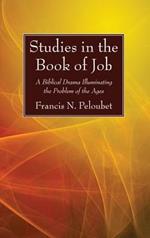 Studies in the Book of Job: A Biblical Drama Illuminating the Problem of the Ages