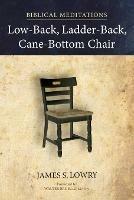 Low-Back, Ladder-Back, Cane-Bottom Chair: Biblical Meditations