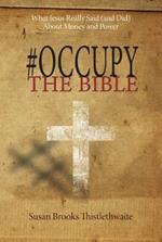 #Occupy the Bible: What Jesus Really Said (and Did) about Money and Power