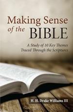 Making Sense of the Bible: A Study of 10 Key Themes Traced Through the Scriptures