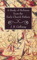 A Study of Holiness from the Early Church Fathers