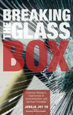 Breaking the Glass Box: A Korean Woman's Experiences of Conscientization and Spiritual Formation