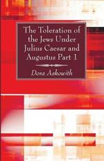 The Toleration of the Jews Under Julius Caesar and Augustus, Part 1