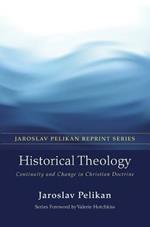 Historical Theology: Continuity and Change in Christian Doctrine