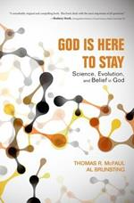 God Is Here to Stay: Science, Evolution, and Belief in God