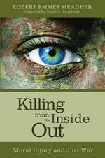 Killing from the Inside Out: Moral Injury and Just War