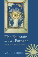 The Fountain & the Furnace: The Way of Tears and Fire