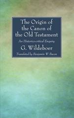 The Origin of the Canon of the Old Testament: An Historico-Critical Enquiry