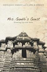 Mrs. Gandhi's Guest: Growing Up with India