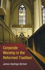 Corporate Worship in the Reformed Tradition