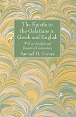 The Epistle to the Galatians in Greek and English: With an Analysis and Exegetical Commentary