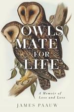 Owls Mate for Life: A Memoir of Loss and Love