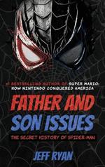 Father and Son Issues: The Secret History of Spider-Man