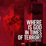 Where is God in Times of Terror?