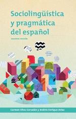 Sociolinguistica y pragmatica del espanol: segunda edicion