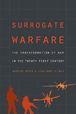 Surrogate Warfare: The Transformation of War in the Twenty-First Century