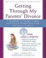 Getting Through My Parents' Divorce: A Workbook for Dealing with Parental Alienation, Loyalty Conflicts, and Other Tough Stuff