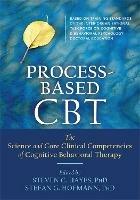 Process-Based CBT: The Science and Core Clinical Competencies of Cognitive Behavioral Therapy