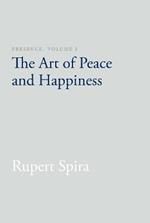 Presence, Volume I: The Art of Peace and Happiness