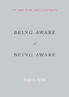 Being Aware of Being Aware: The Essence of Meditation, Volume 1