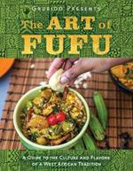 The Art of Fufu: A Guide to the Culture and Flavors of a West African Tradition