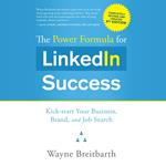 Power Formula for LinkedIn Success (Third Edition - Completely Revised), The