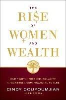 The Rise of Women and Wealth: Our Fight for Freedom, Equality, and Control of Our Financial Future