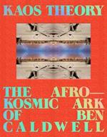 KAOS Theory: The Afrokosmic Ark of Ben Caldwell