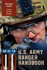 Ranger Handbook (Large Format Edition): The Official U.S. Army Ranger Handbook Sh21-76, Revised February 2011