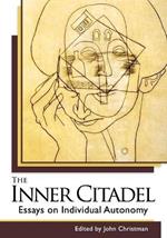 The Inner Citadel: Essays on Individual Autonomy