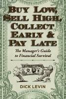 Buy Low, Sell High, Collect Early and Pay Late: The Manager's Guide to Financial Survival