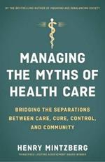 Managing the Myths of Health Care: Bridging the Separations between Care, Cure, Control, and Community