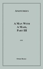 A Man With a Maid, Part III