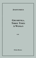 Grushenka, Three Times a Woman