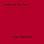 Snatch at the Sun