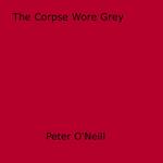 The Corpse Wore Grey