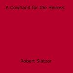 A Cowhand for the Heiress