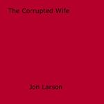 The Corrupted Wife