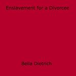 Enslavement for a Divorcee