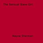 The Sensual Slave Girl