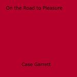 On the Road to Pleasure