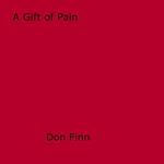 A Gift of Pain