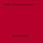 Swap, Swing and Switch